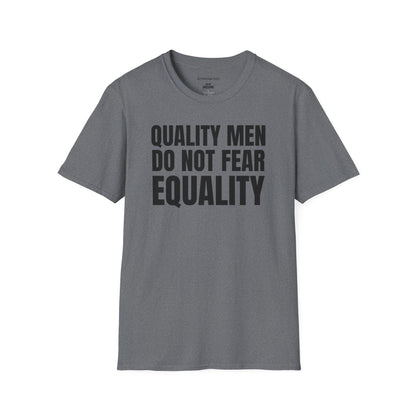 Equality Statement T-Shirt — "Quality Men Do Not Fear Equality" Graphic Tee