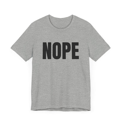 NOPE - Unisex Jersey Short Sleeve T-shirt