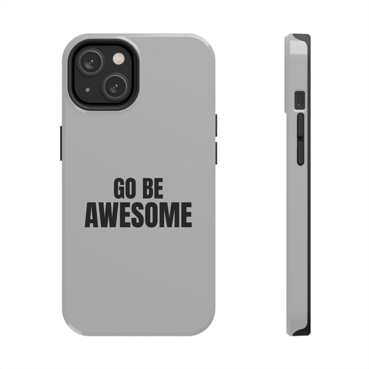 Motivational Tough Phone Case - 'Go Be Awesome' - Durable Protection for Daily Inspiration