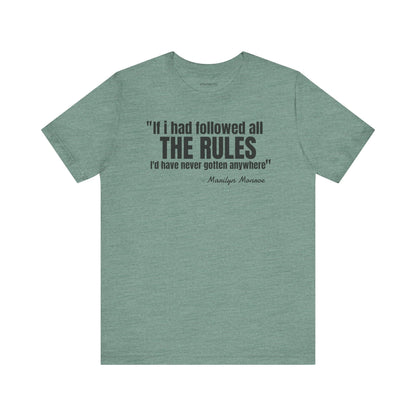 If I had followed all the rules... Marilyn Monroe Quote - Unisex Jersey SS T-shirt
