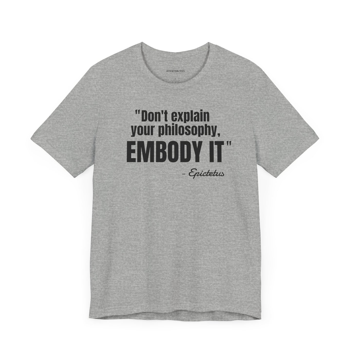 Don't Explain Your Philosophy - Epictetus Stoic Quote - Unisex Jersey SS T-shirt