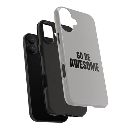 Motivational Tough Phone Case - 'Go Be Awesome' - Durable Protection for Daily Inspiration