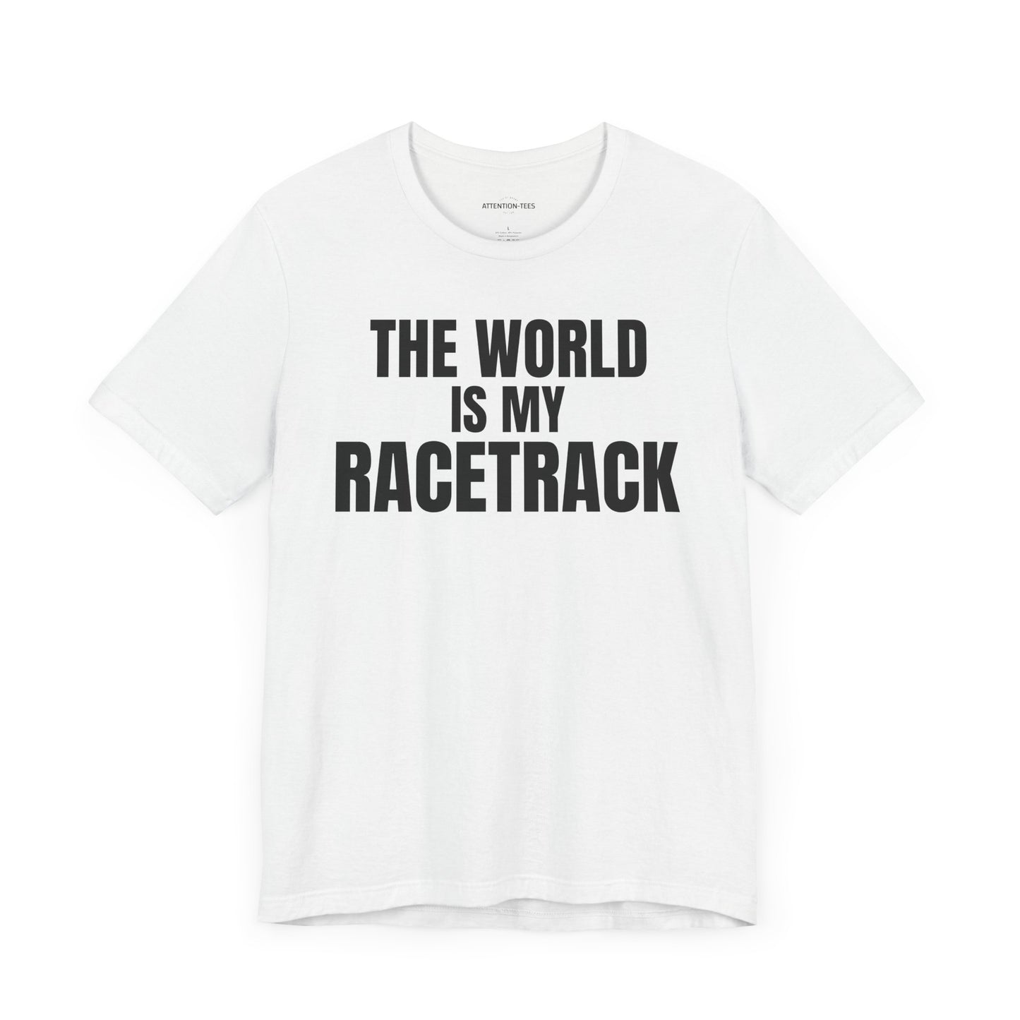The world is my racetrack - Unisex Jersey Short Sleeve T-shirt