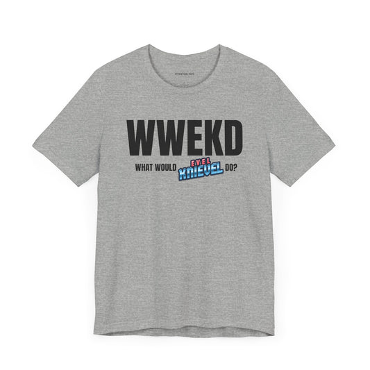 What Would Evel Knievel Do - Unisex Jersey Short Sleeve T-Shirt