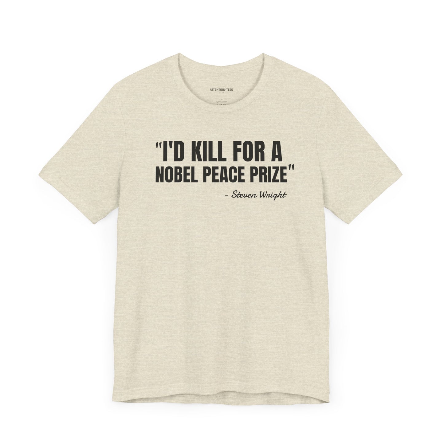I'd kill for a Nobel Peace Prize Steven Wright Quote - Unisex Jersey SS T-shirt