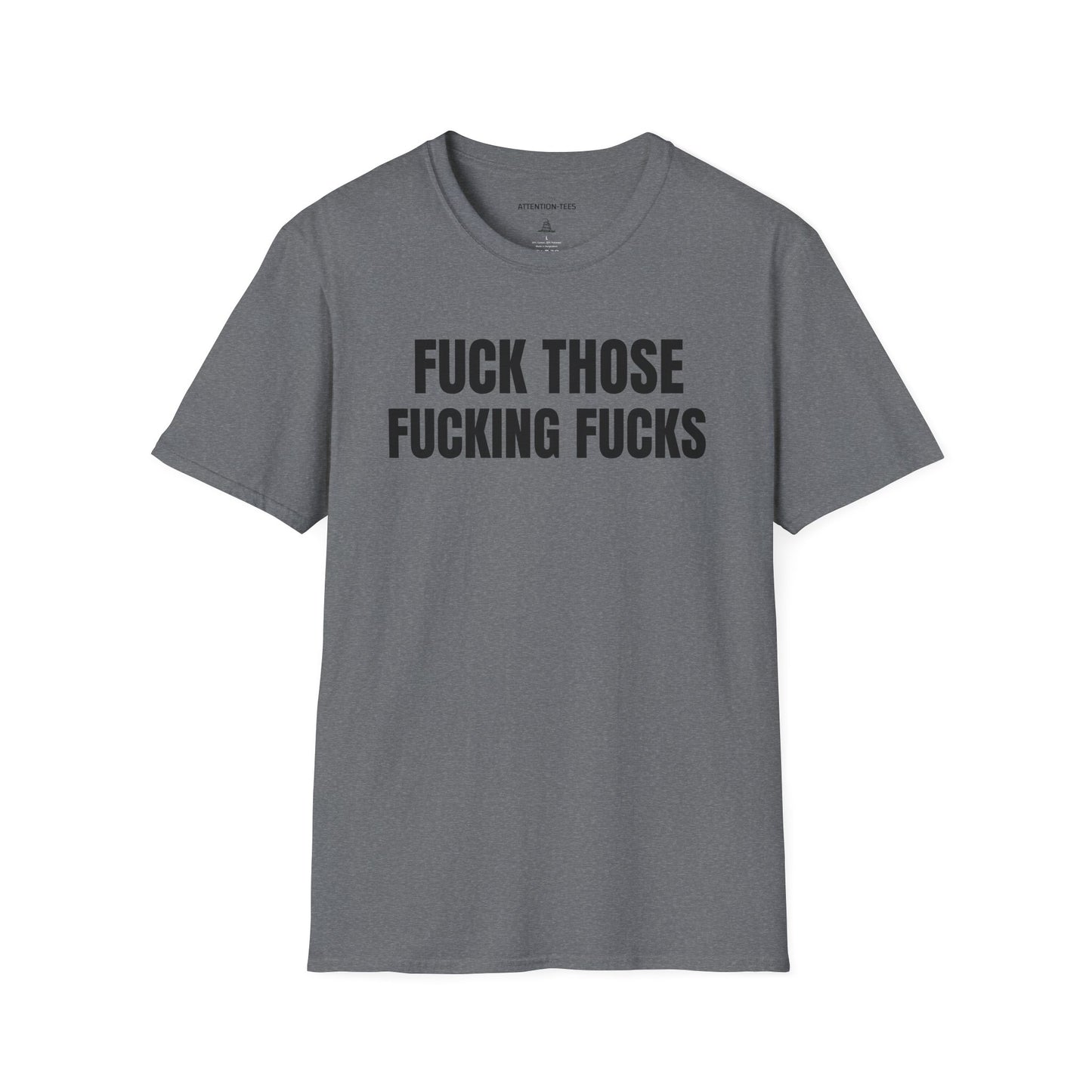 Graphic T-Shirt — "Fuck Those Fucking Fucks" Bold Statement Tee