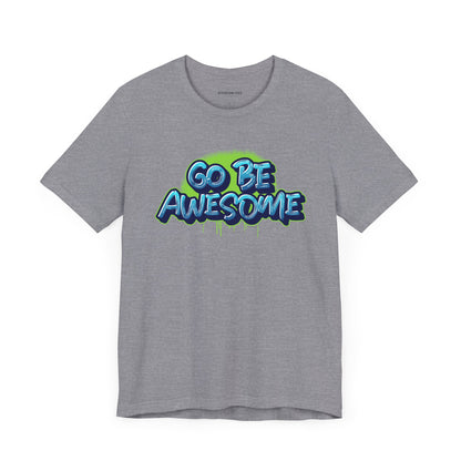 Go Be Awesome Spray 1 - Unisex Jersey Short Sleeve Tee