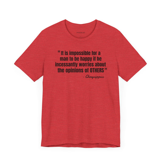 Impossible to be happy Stoic Quote - Unisex Jersey Short Sleeve T-shirt
