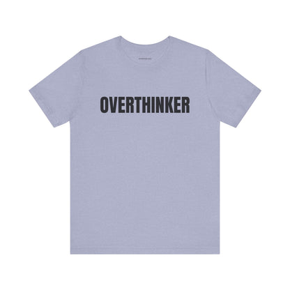 Overthinker - Unisex Jersey Short Sleeve T-shirt