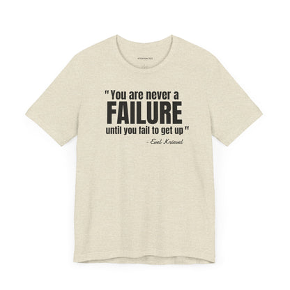 You are never a failure until you fail to get up Evel Knievel Quote - Unisex Jersey SS T-shirt