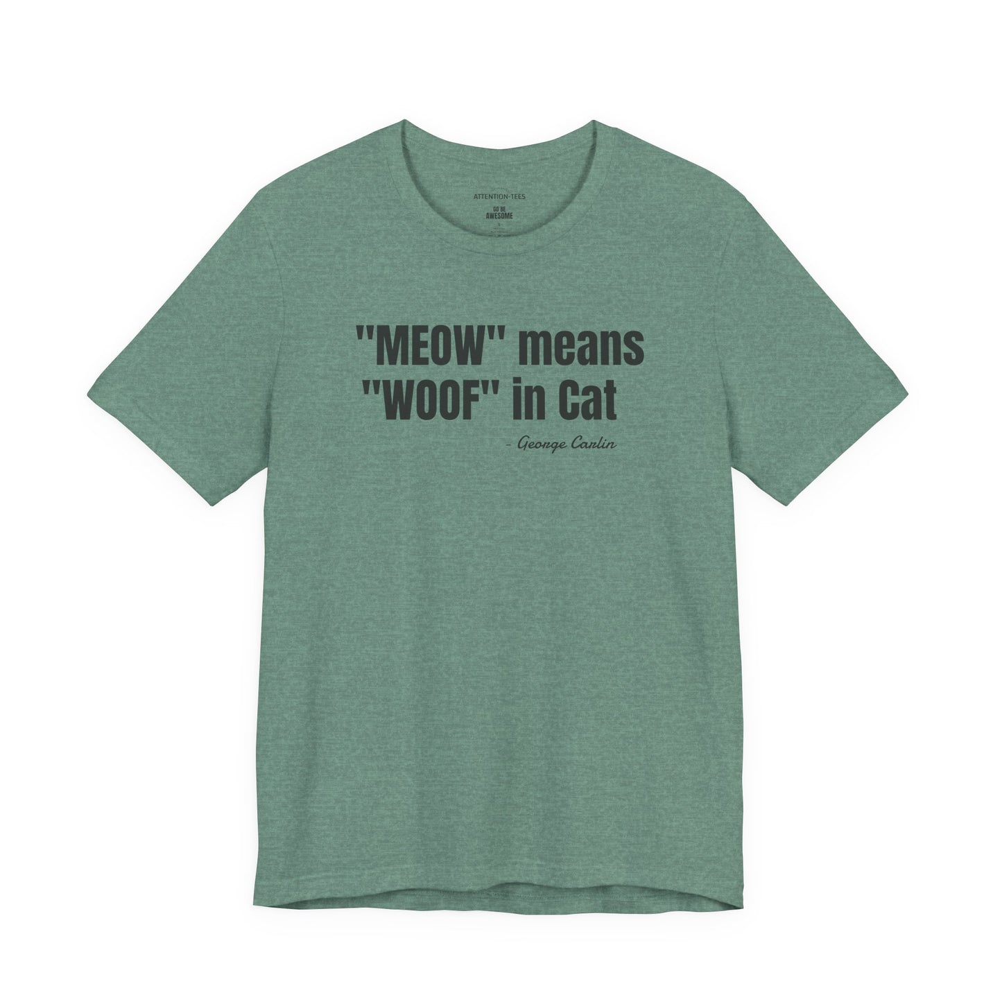 Meow Means Woof in Cat George Carlin Quote - Unisex Jersey Short Sleeve T-shirt
