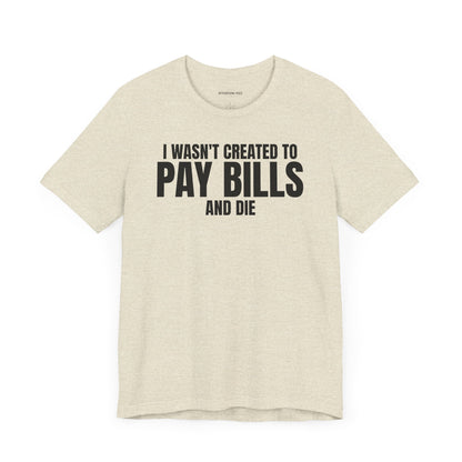Pay Bills - Unisex Jersey Short Sleeve T-shirt
