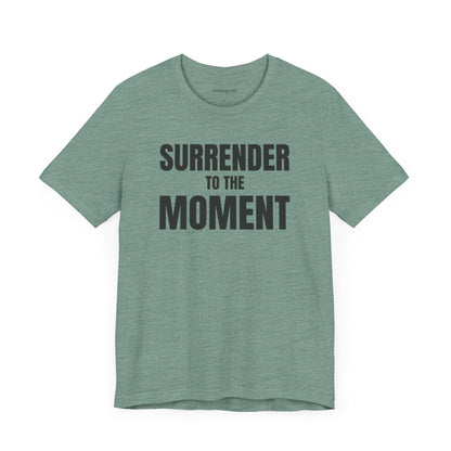 Surrender to the Moment - Unisex Jersey Short Sleeve T-shirt