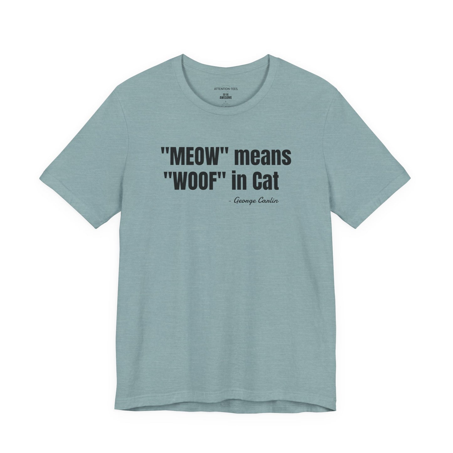 Meow Means Woof in Cat George Carlin Quote - Unisex Jersey Short Sleeve T-shirt