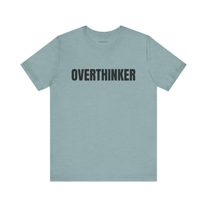 Overthinker - Unisex Jersey Short Sleeve T-shirt