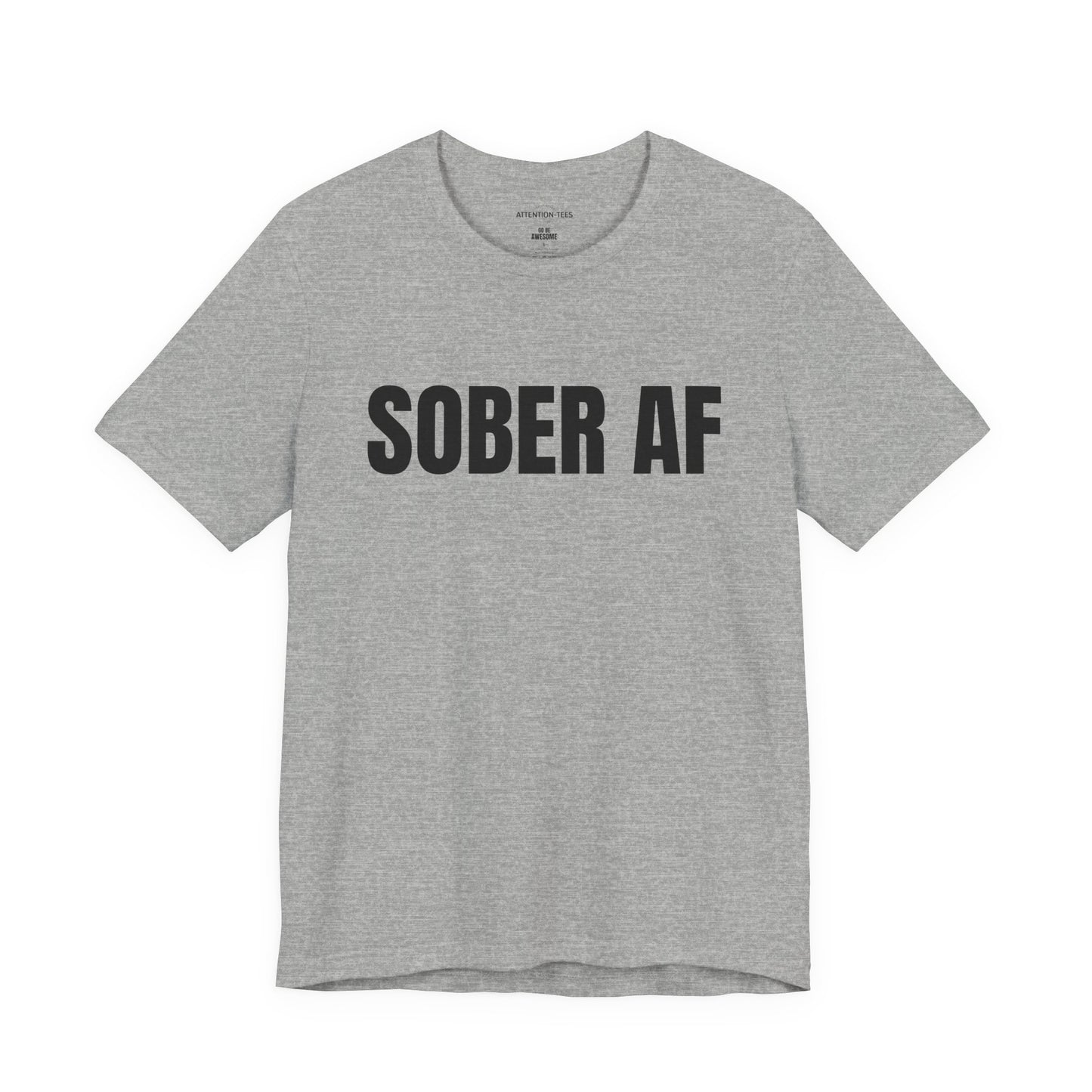 SOBER AF - Unisex T-shirt
