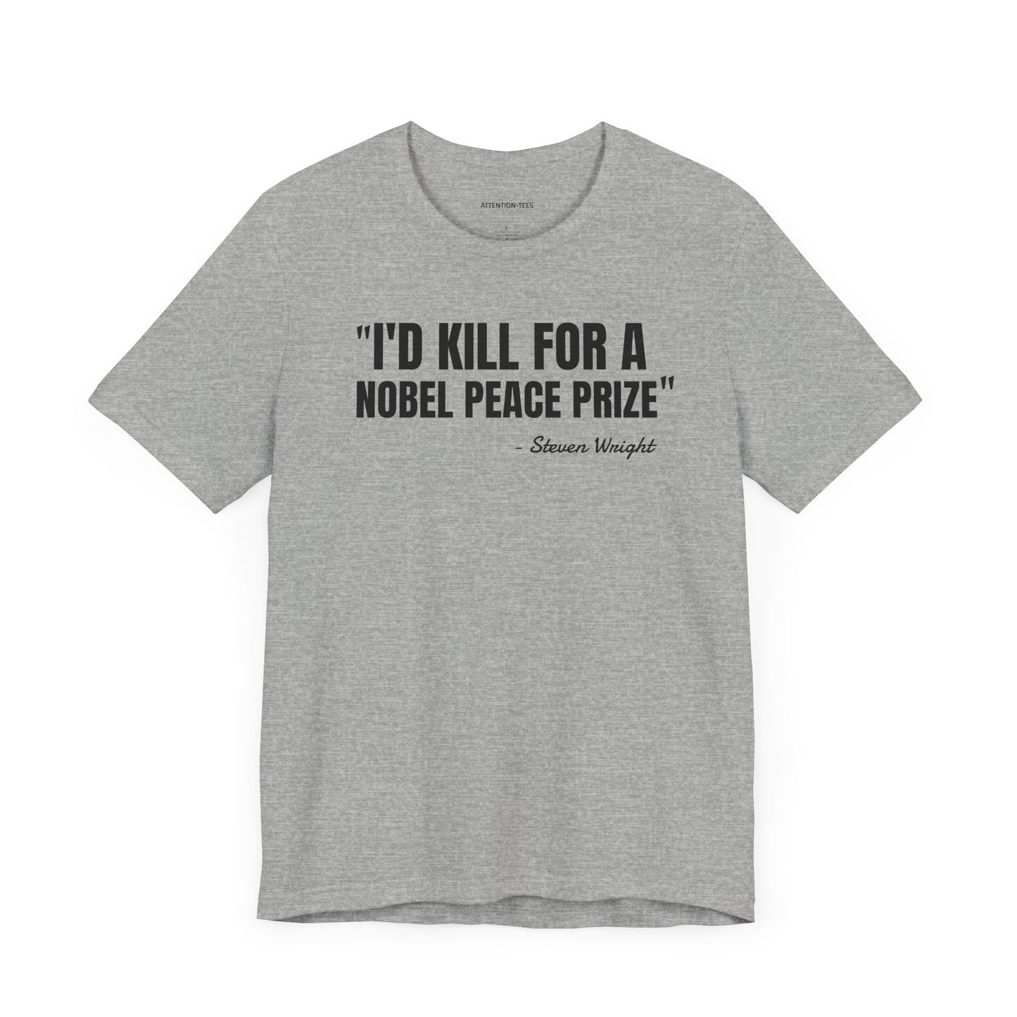 I'd kill for a Nobel Peace Prize Steven Wright Quote - Unisex Jersey SS T-shirt