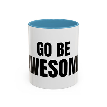 Go Be Awesome - Accent Coffee Mug (11 oz)