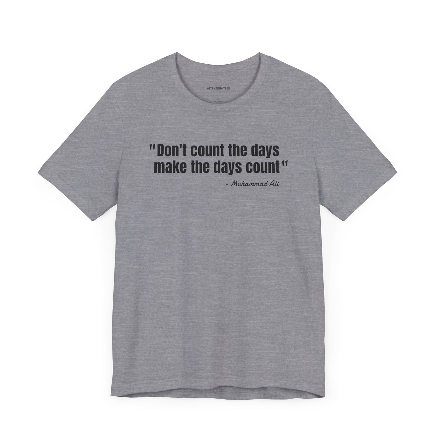 Don't Count the Days... Muhammad Ali Quote - Unisex Jersey Short Sleeve T-shirt