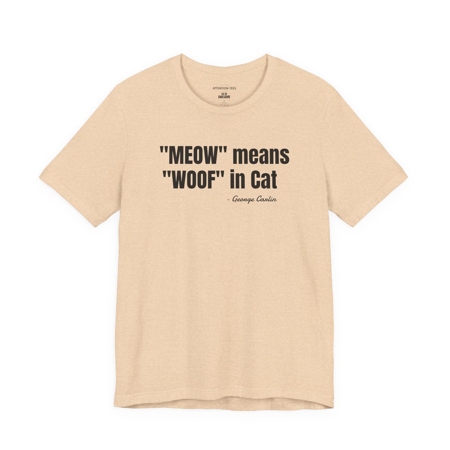 Meow Means Woof in Cat George Carlin Quote - Unisex Jersey Short Sleeve T-shirt