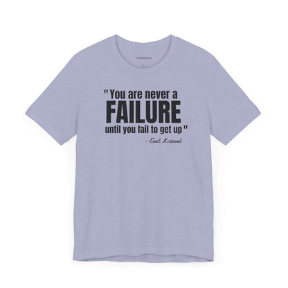 You are never a failure until you fail to get up Evel Knievel Quote - Unisex Jersey SS T-shirt