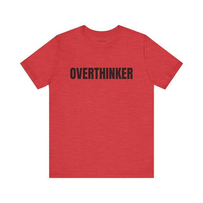 Overthinker - Unisex Jersey Short Sleeve T-shirt