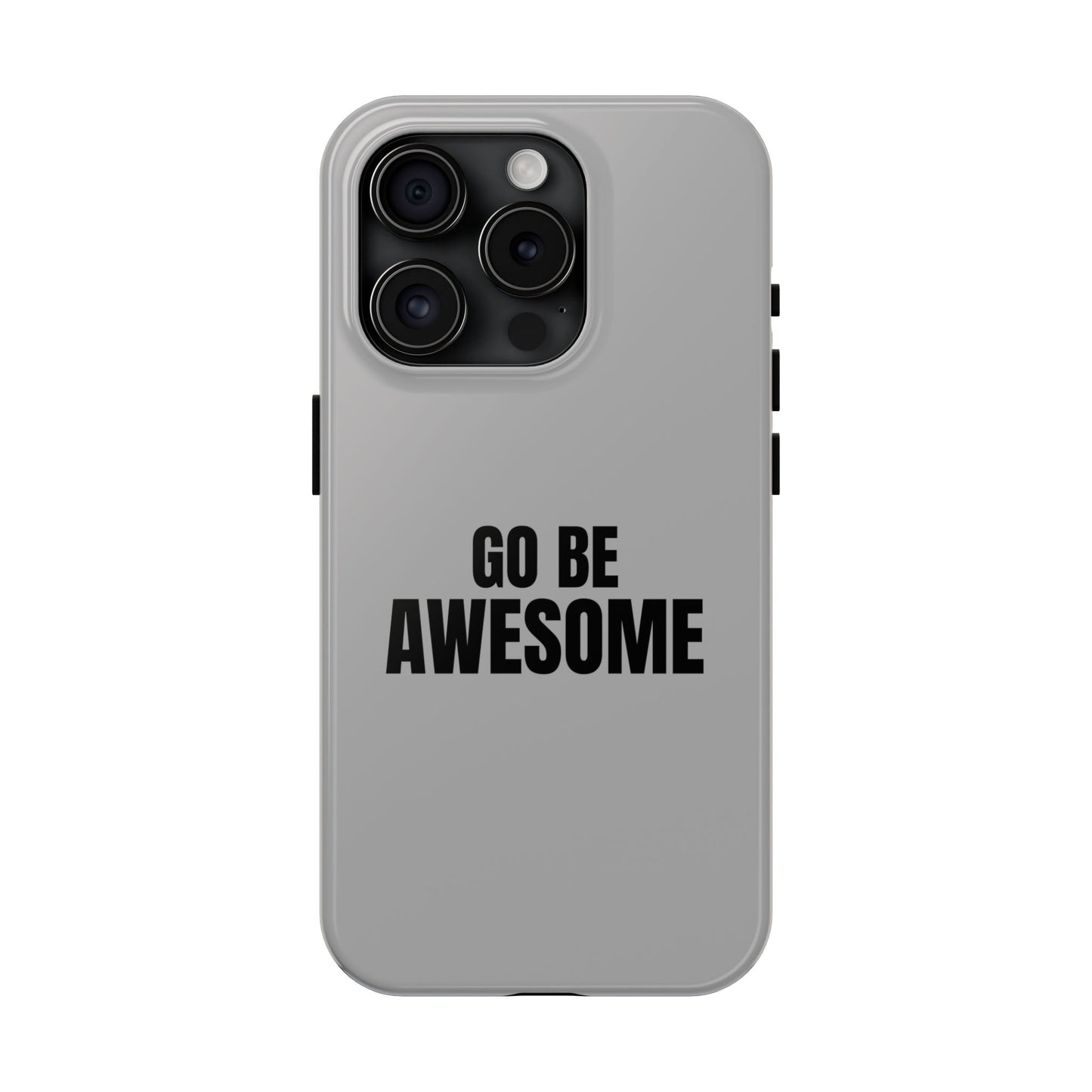 Motivational Tough Phone Case - 'Go Be Awesome' - Durable Protection for Daily Inspiration