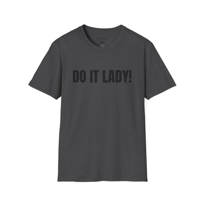 Do It Lady - Chit Affirmation Shirt - Unisex Softstyle T-Shirt - Motivational Quote Tee