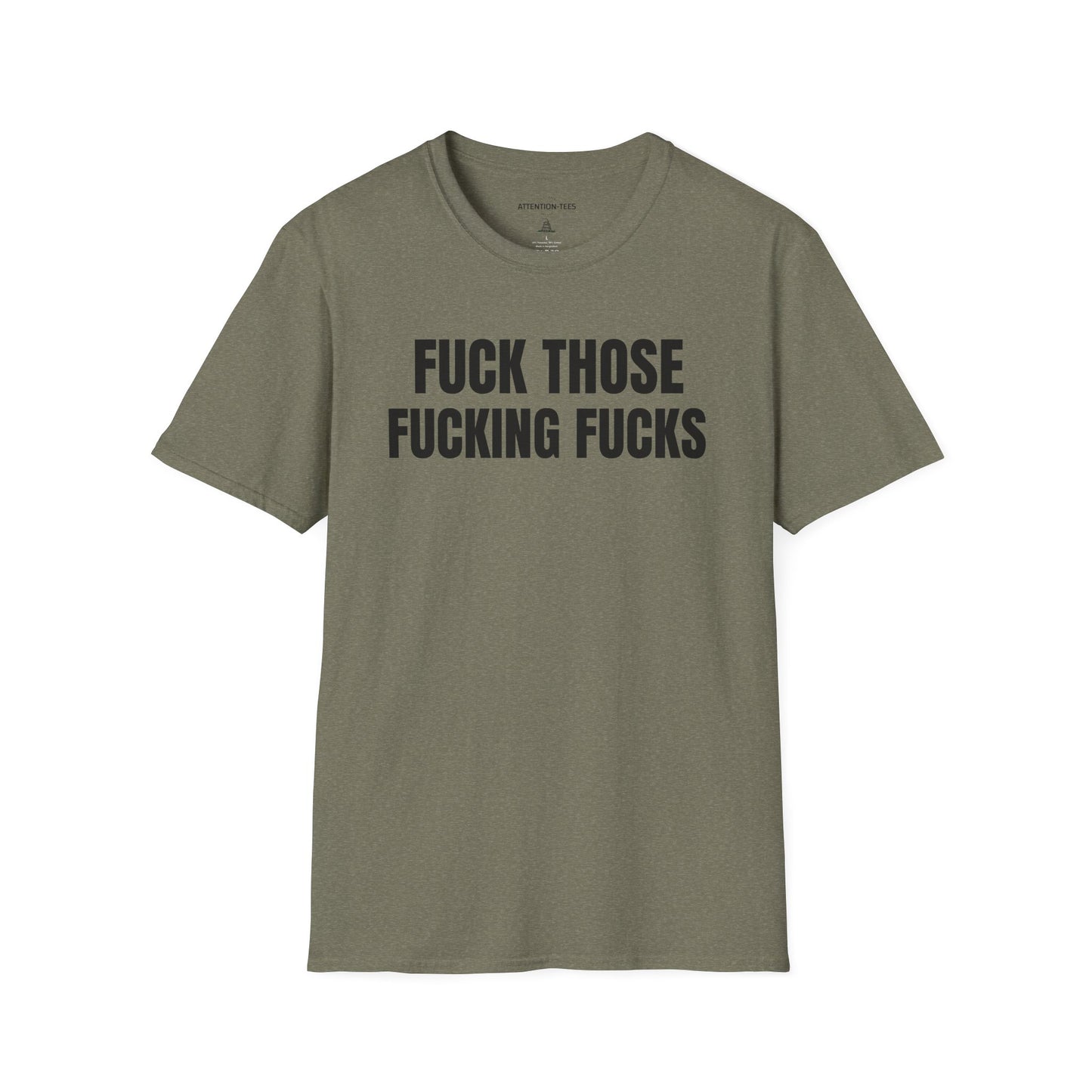 Graphic T-Shirt — "Fuck Those Fucking Fucks" Bold Statement Tee