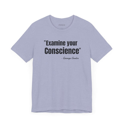 Examine your conscience George Carlin Quote - Unisex Jersey Short Sleeve T-shirt