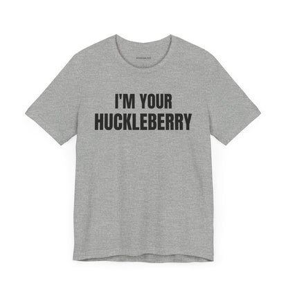 I'm Your Huckleberry - Unisex Jersey Short Sleeve T-shirt