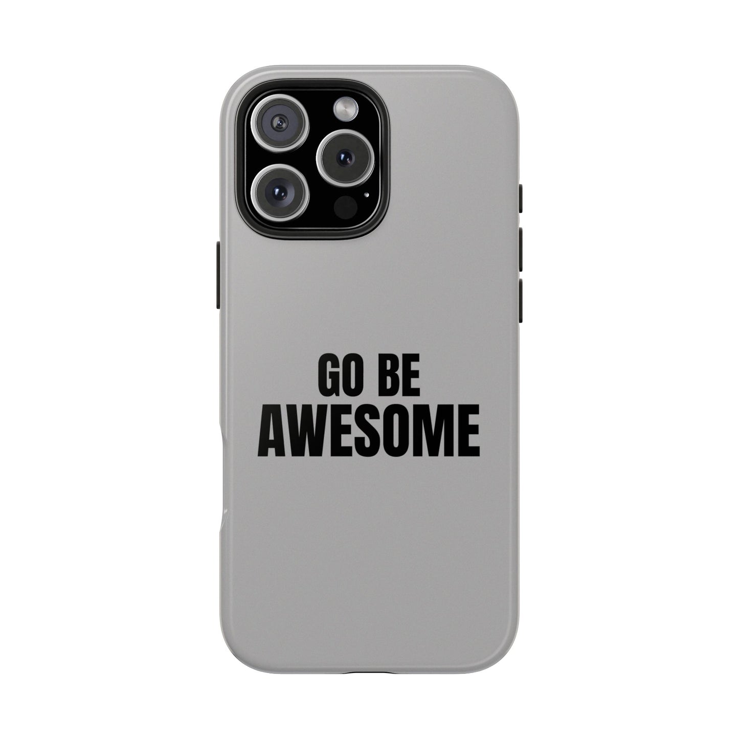 Motivational Tough Phone Case - 'Go Be Awesome' - Durable Protection for Daily Inspiration