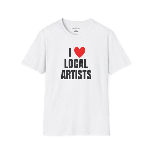 I  Local Artists T-Shirt — Support Local Art & Creators Tee