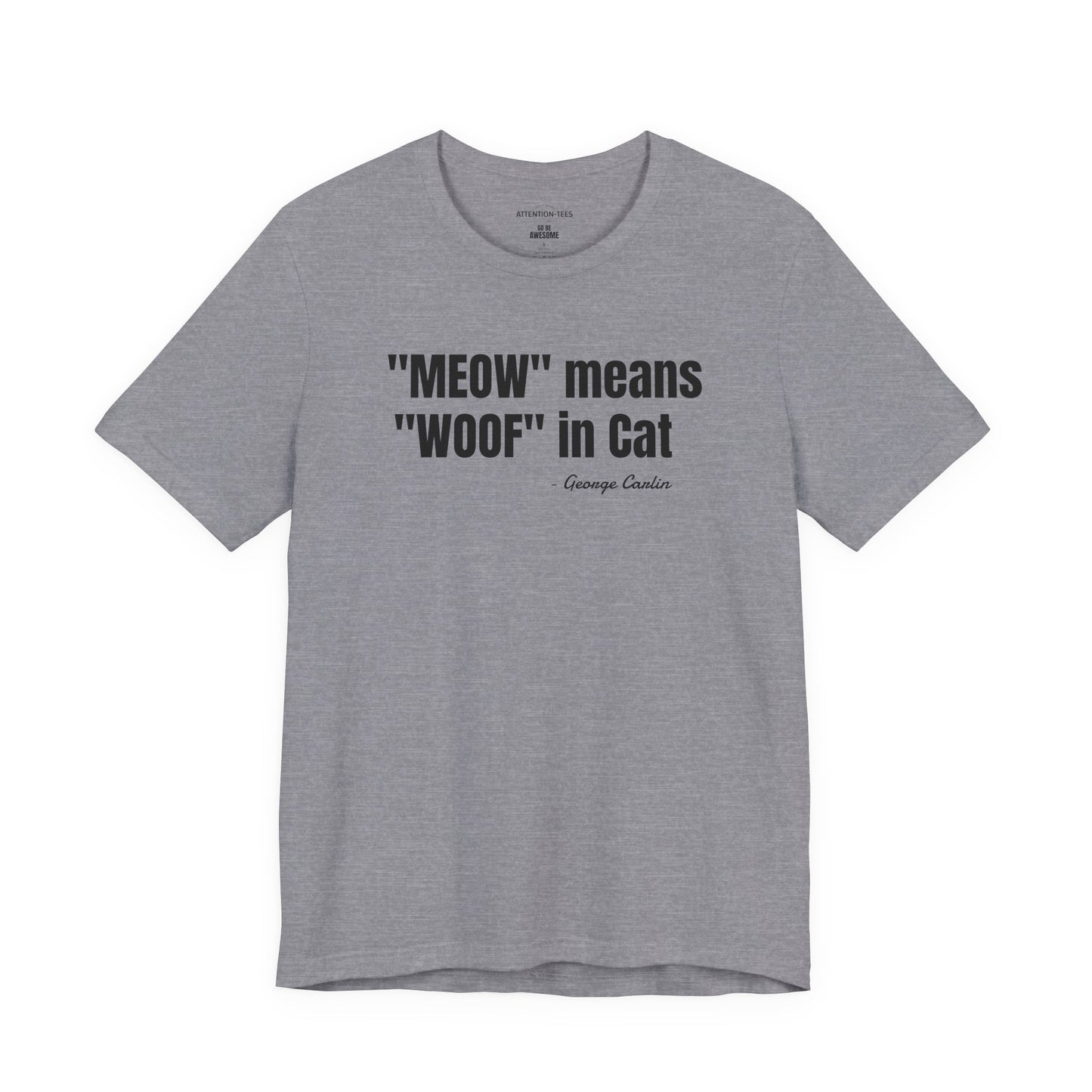 Meow Means Woof in Cat George Carlin Quote - Unisex Jersey Short Sleeve T-shirt