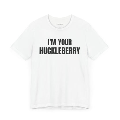I'm Your Huckleberry - Unisex Jersey Short Sleeve T-shirt