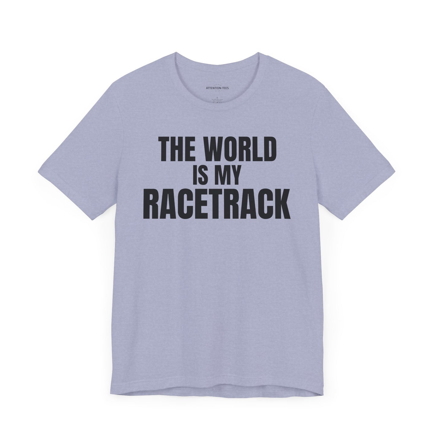 The world is my racetrack - Unisex Jersey Short Sleeve T-shirt