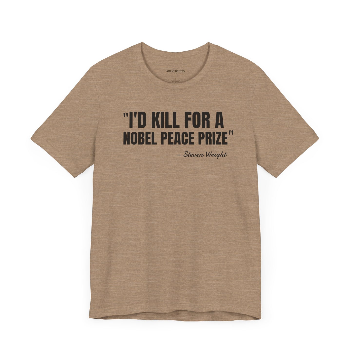 I'd kill for a Nobel Peace Prize Steven Wright Quote - Unisex Jersey SS T-shirt