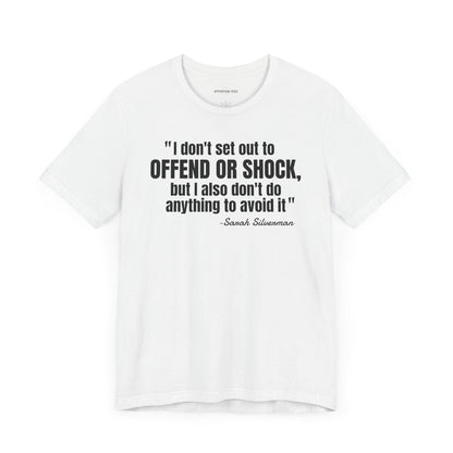 I Don't set out to offend Sarah Silverman - Quote - Unisex Jersey Short Sleeve T-shirt