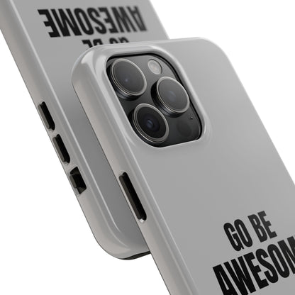 Motivational Tough Phone Case - 'Go Be Awesome' - Durable Protection for Daily Inspiration
