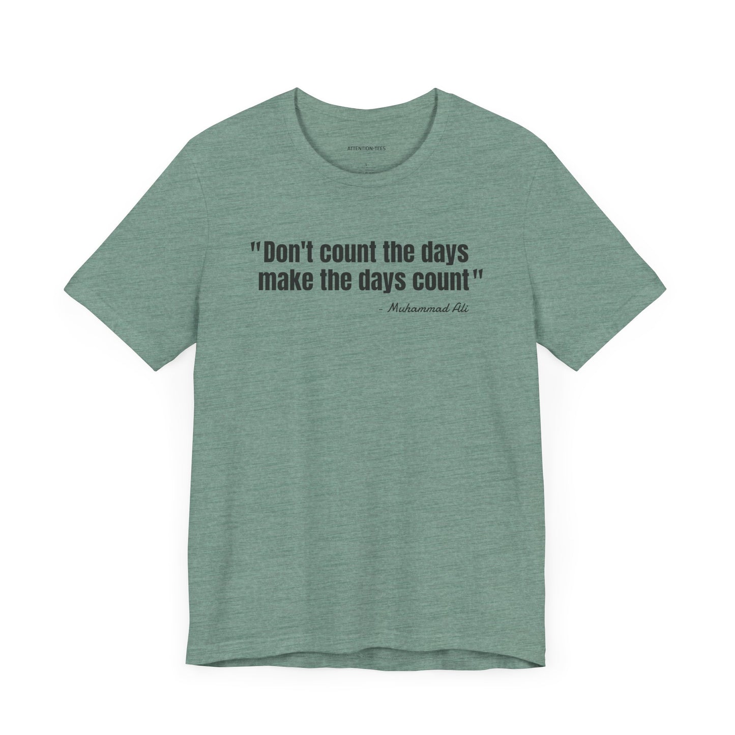 Don't Count the Days... Muhammad Ali Quote - Unisex Jersey Short Sleeve T-shirt