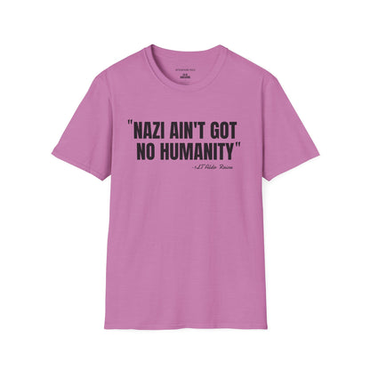 "Nazi Ain't Got No Humanity" Aldo the Apache Statement T-Shirt