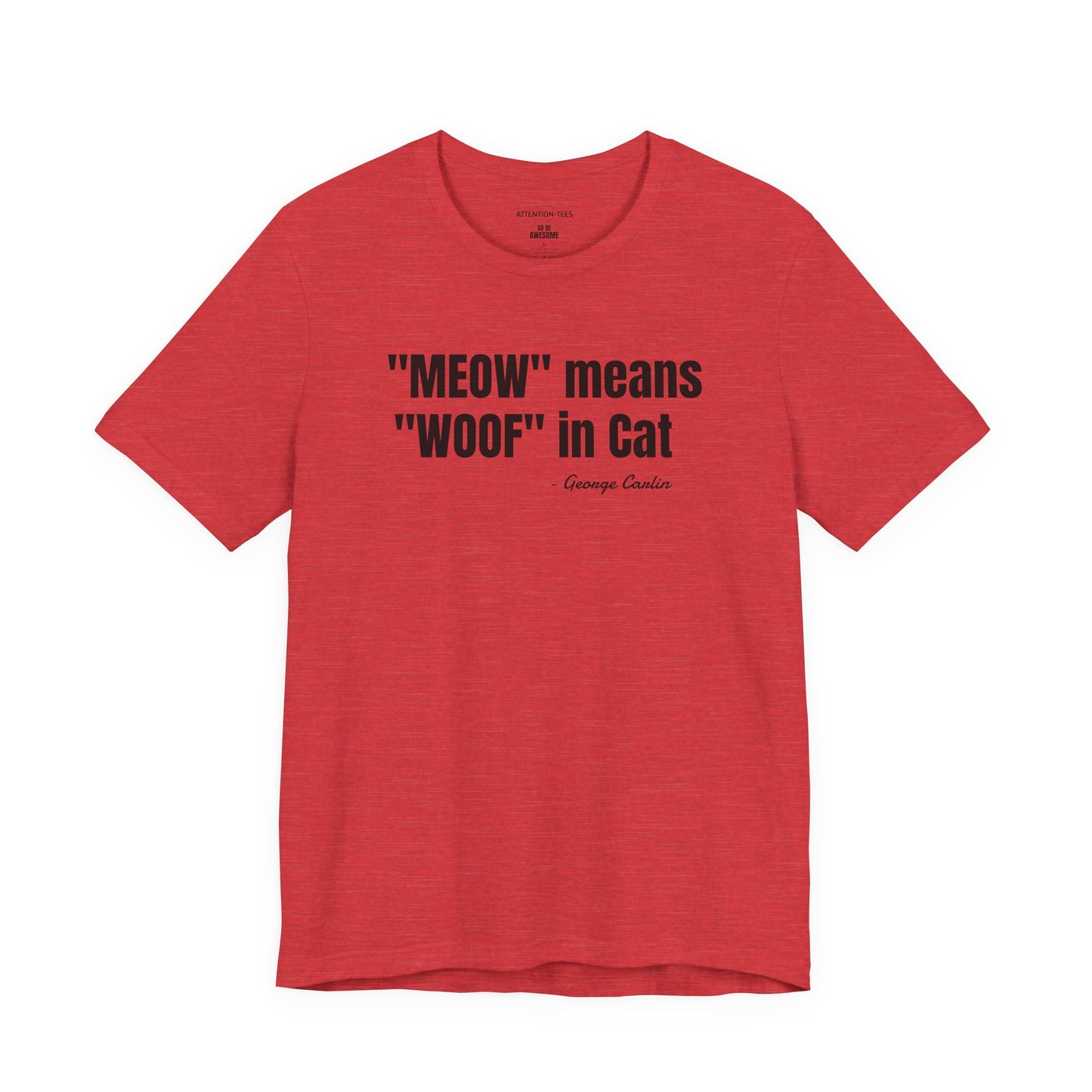 Meow Means Woof in Cat George Carlin Quote - Unisex Jersey Short Sleeve T-shirt