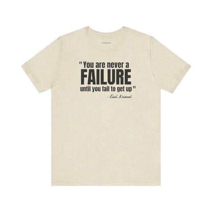 You are never a failure until you fail to get up Evel Knievel Quote - Unisex Jersey SS T-shirt