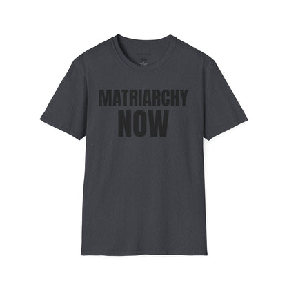 Matriarchy Now T-Shirt — Feminist Statement Tee