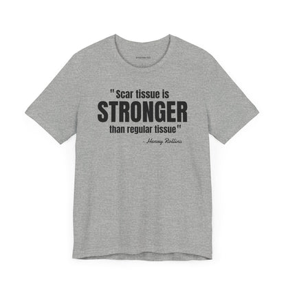 Scar Tissue is stronger... Henry Rollins Quote - Unisex Jersey SS T-shirt