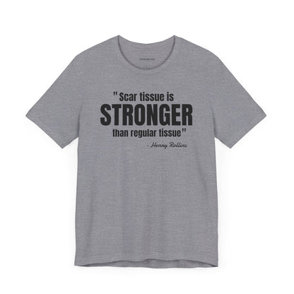 Scar Tissue is stronger... Henry Rollins Quote - Unisex Jersey SS T-shirt