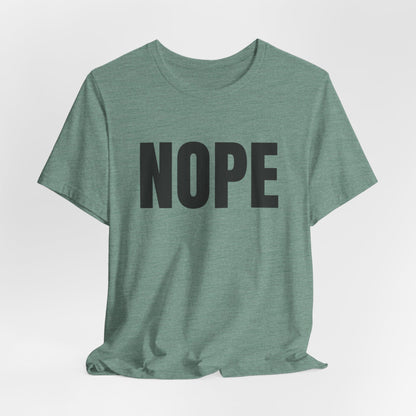 NOPE - Unisex Jersey Short Sleeve T-shirt