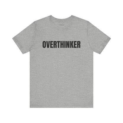 Overthinker - Unisex Jersey Short Sleeve T-shirt
