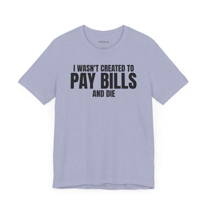 Pay Bills - Unisex Jersey Short Sleeve T-shirt