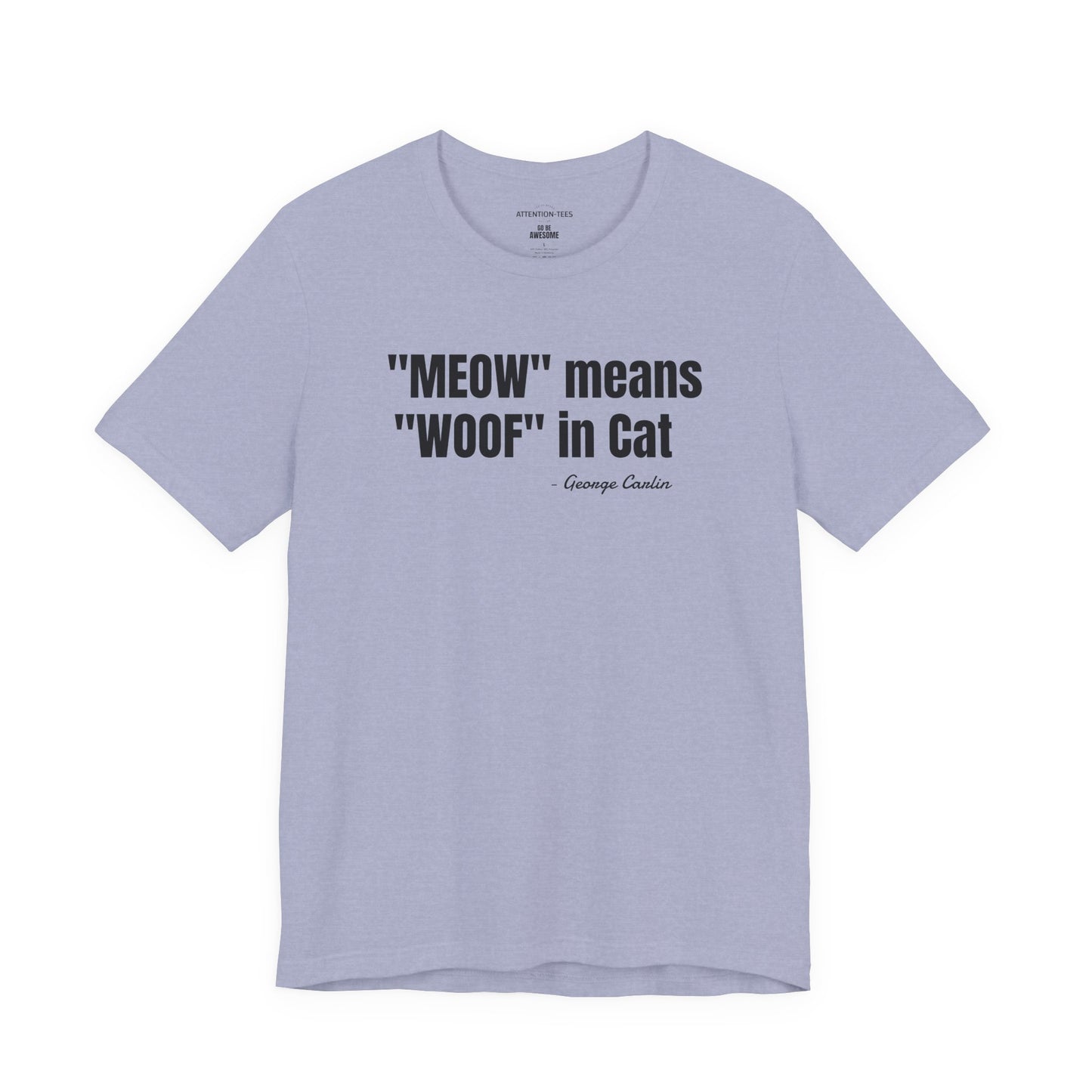 Meow Means Woof in Cat George Carlin Quote - Unisex Jersey Short Sleeve T-shirt